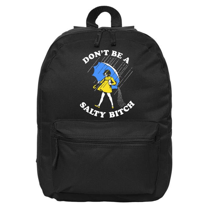 Dont Be A Salty Bitch Funny 16 in Basic Backpack