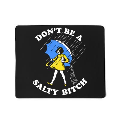 Dont Be A Salty Bitch Funny Mousepad