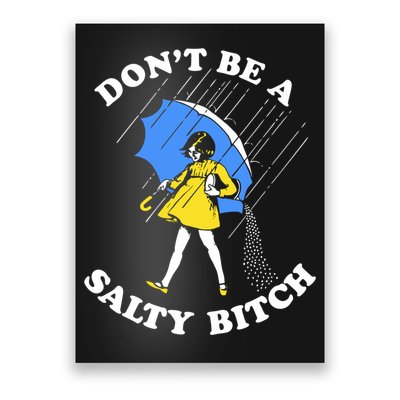 Dont Be A Salty Bitch Funny Poster