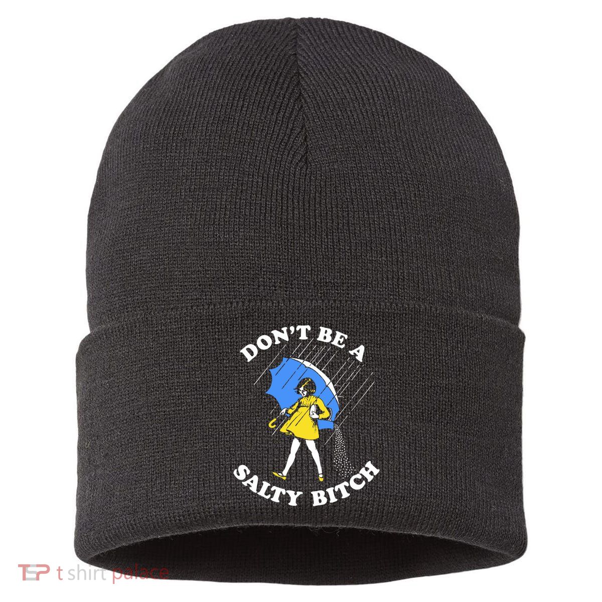 Dont Be A Salty Bitch Funny Sustainable Knit Beanie
