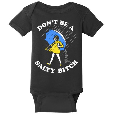 Dont Be A Salty Bitch Funny Baby Bodysuit