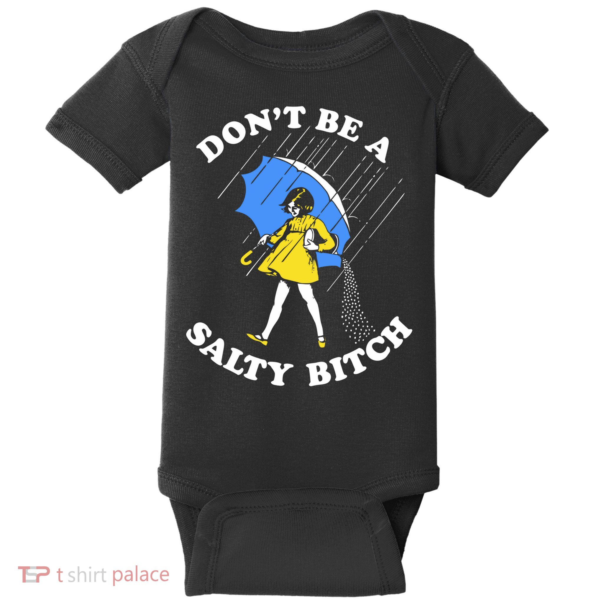 Dont Be A Salty Bitch Funny Baby Bodysuit