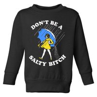 Dont Be A Salty Bitch Funny Toddler Sweatshirt