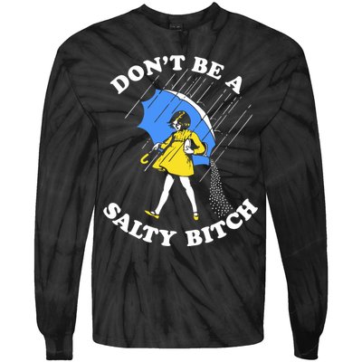 Dont Be A Salty Bitch Funny Tie-Dye Long Sleeve Shirt
