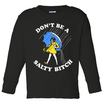 Dont Be A Salty Bitch Funny Toddler Long Sleeve Shirt