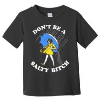 Dont Be A Salty Bitch Funny Toddler T-Shirt