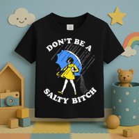 Dont Be A Salty Bitch Funny Toddler T-Shirt