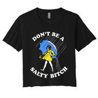 Dont Be A Salty Bitch Funny Crop Top