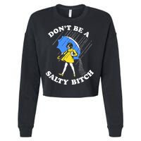 Dont Be A Salty Bitch Funny Cropped Pullover Crew