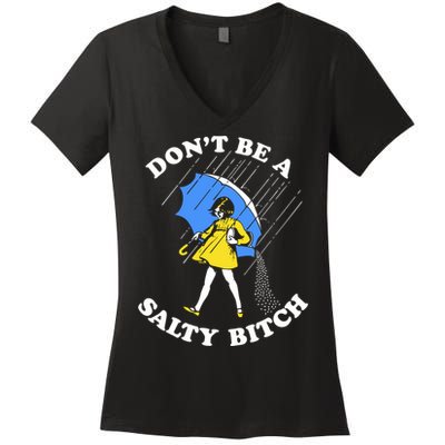 Dont Be A Salty Bitch Funny Women's V-Neck T-Shirt