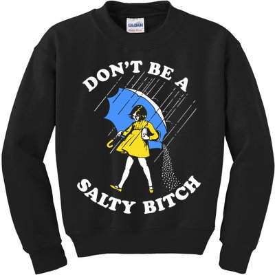 Dont Be A Salty Bitch Funny Kids Sweatshirt