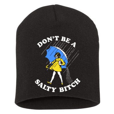 Dont Be A Salty Bitch Funny Short Acrylic Beanie