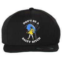 Dont Be A Salty Bitch Funny Wool Snapback Cap