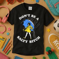 Dont Be A Salty Bitch Funny Kids T-Shirt