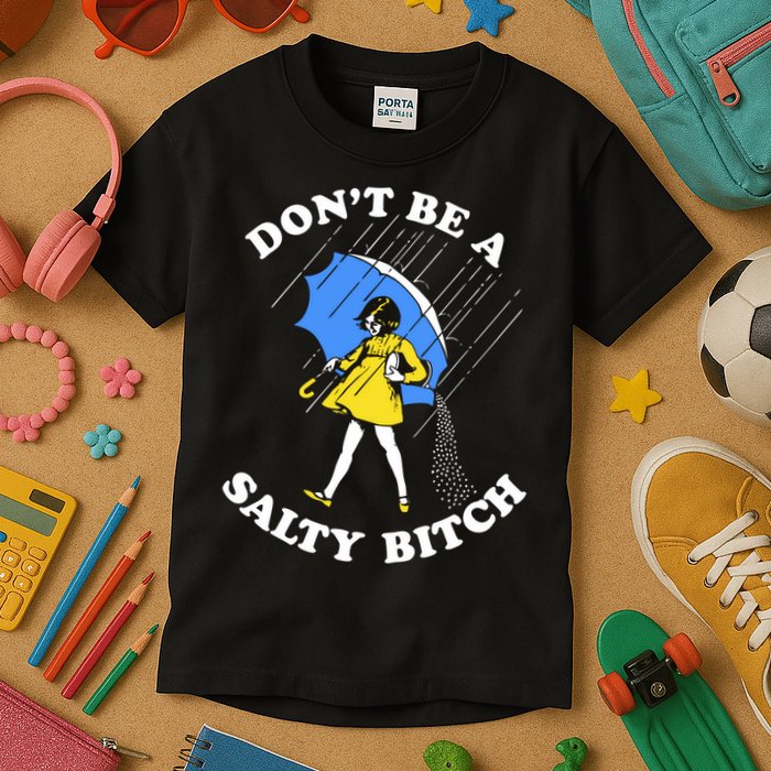 Dont Be A Salty Bitch Funny Kids T-Shirt