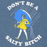 Dont Be A Salty Bitch Funny Garment-Dyed Sweatshirt