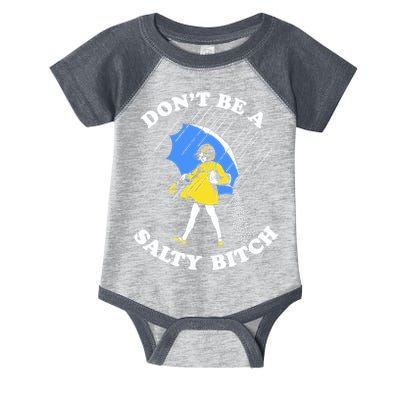Dont Be A Salty Bitch Funny Infant Baby Jersey Bodysuit