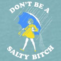 Dont Be A Salty Bitch Funny Sueded Cloud Jersey T-Shirt
