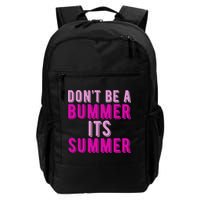 Dont Be A Bummer Its Summer Backpack