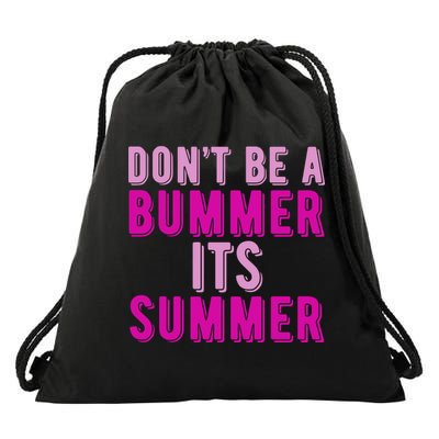 Dont Be A Bummer Its Summer Drawstring Bag