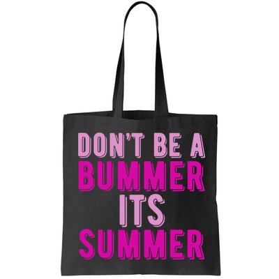 Dont Be A Bummer Its Summer Bag