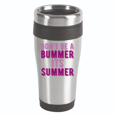 Dont Be A Bummer Its Summer 16oz Travel Tumbler