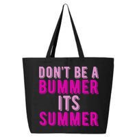 Dont Be A Bummer Its Summer 25L Jumbo Tote