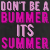 Dont Be A Bummer Its Summer 25L Jumbo Tote