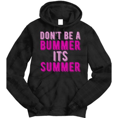 Dont Be A Bummer Its Summer Tie Dye Hoodie
