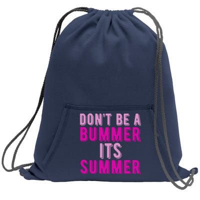 Dont Be A Bummer Its Summer Sweatshirt Cinch Pack Bag