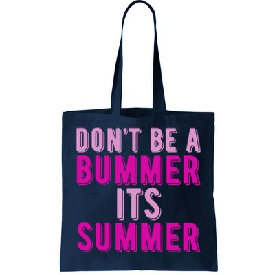 Dont Be A Bummer Its Summer Tote Bag