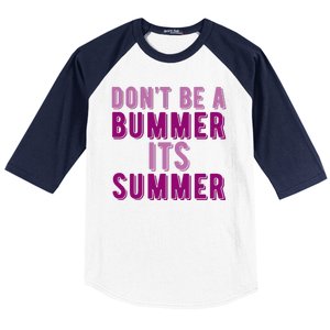 Dont Be A Bummer Its Summer Baseball Sleeve Shirt