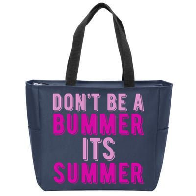 Dont Be A Bummer Its Summer Zip Tote Bag