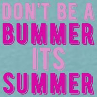 Dont Be A Bummer Its Summer Sueded Cloud Jersey T-Shirt