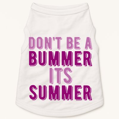 Dont Be A Bummer Its Summer Doggie Tank