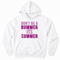 Dont Be A Bummer Its Summer Hoodie