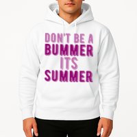 Dont Be A Bummer Its Summer Hoodie