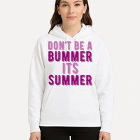 Dont Be A Bummer Its Summer Hoodie