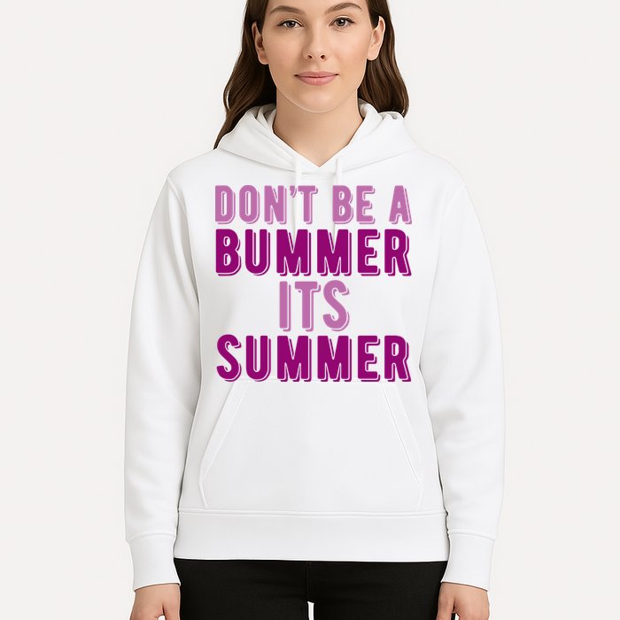 Dont Be A Bummer Its Summer Hoodie