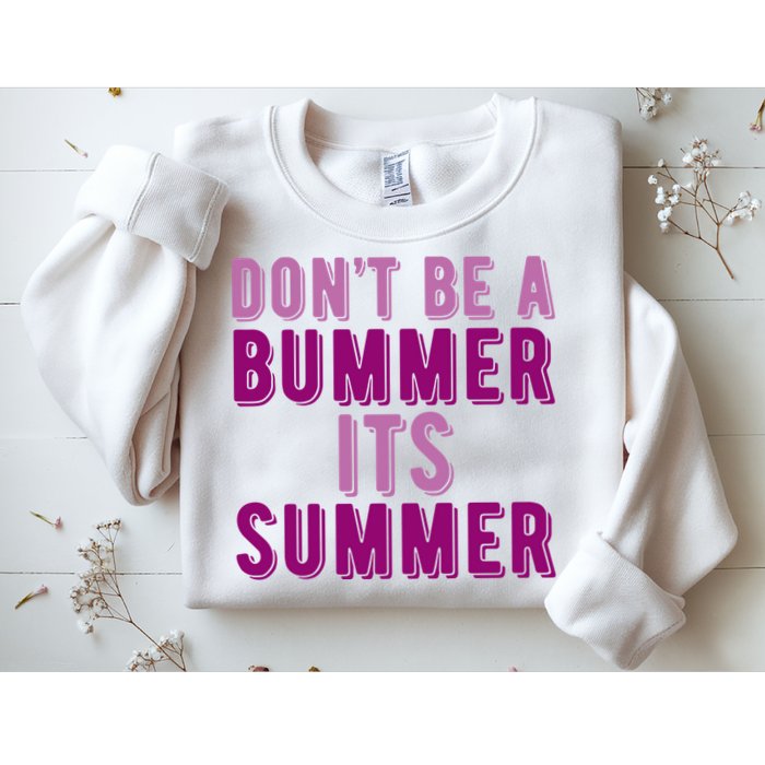 Dont Be A Bummer Its Summer Sweatshirt