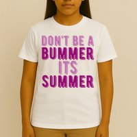 Dont Be A Bummer Its Summer T-Shirt