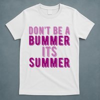 Dont Be A Bummer Its Summer T-Shirt
