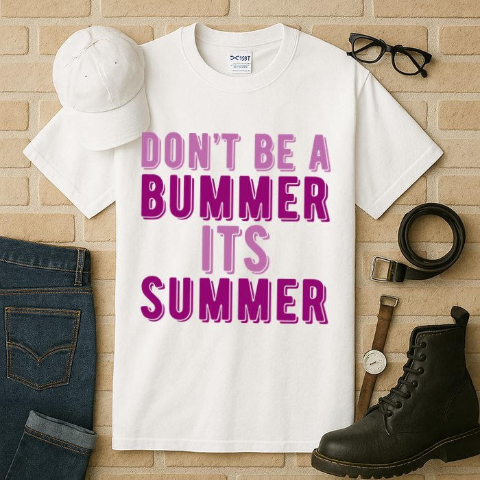 Dont Be A Bummer Its Summer Tall T-Shirt