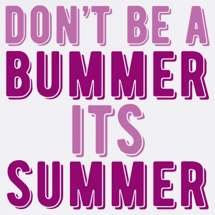 Dont Be A Bummer Its Summer Tall T-Shirt