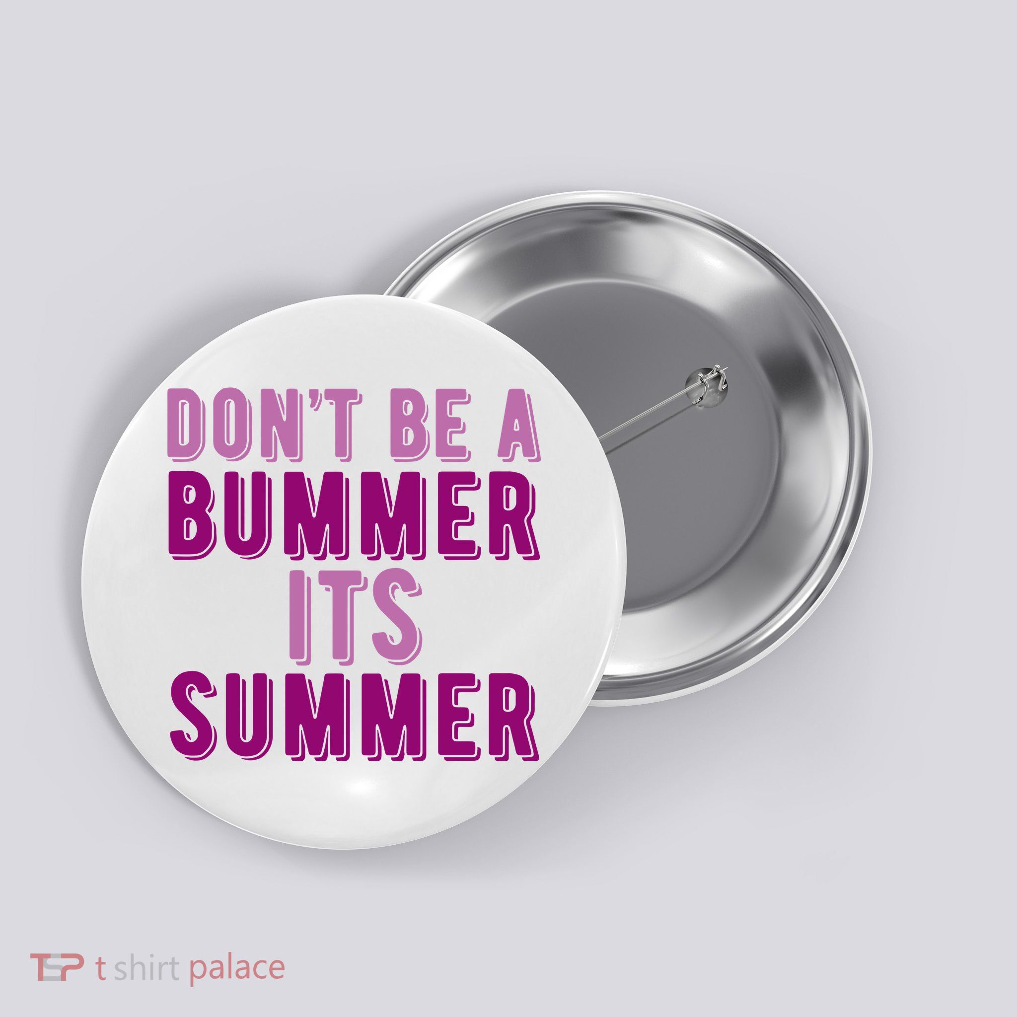 Dont Be A Bummer Its Summer Button