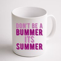 Dont Be A Bummer Its Summer Mug