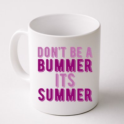 Dont Be A Bummer Its Summer Mug