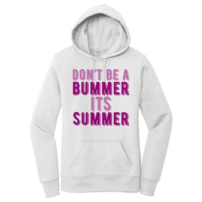 Dont Be A Bummer Its Summer Women's Pullover Hoodie