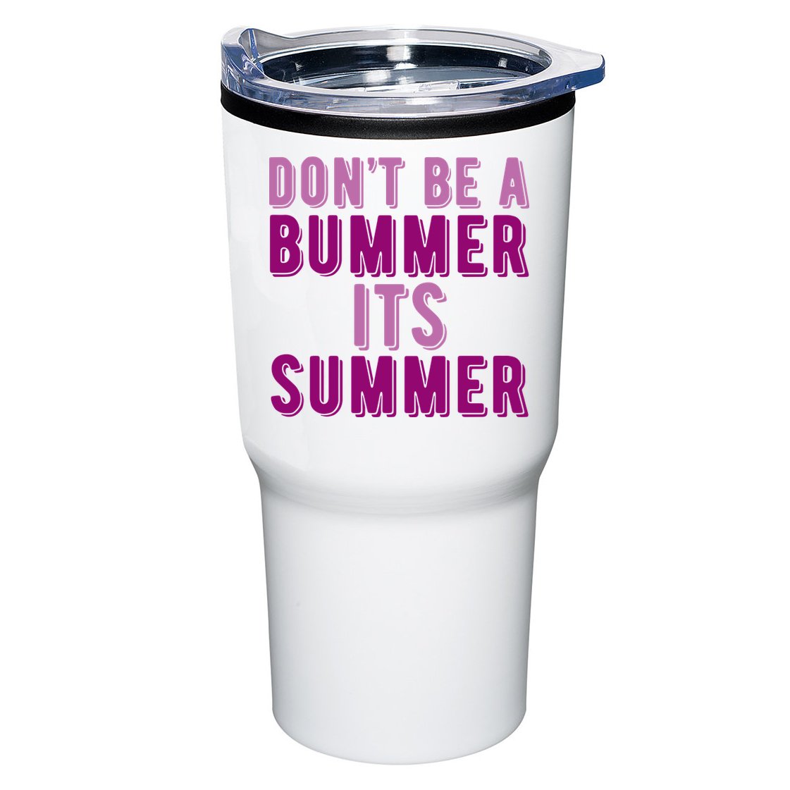 Dont Be A Bummer Its Summer Tumbler