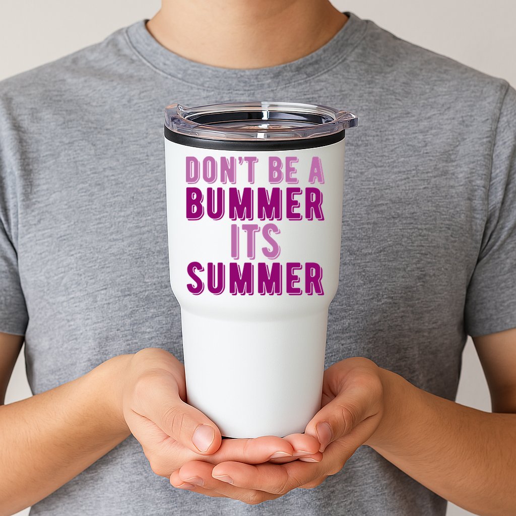 Dont Be A Bummer Its Summer Tumbler